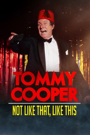 ტომი კუპერი / Tommy Cooper: Not Like That, Like