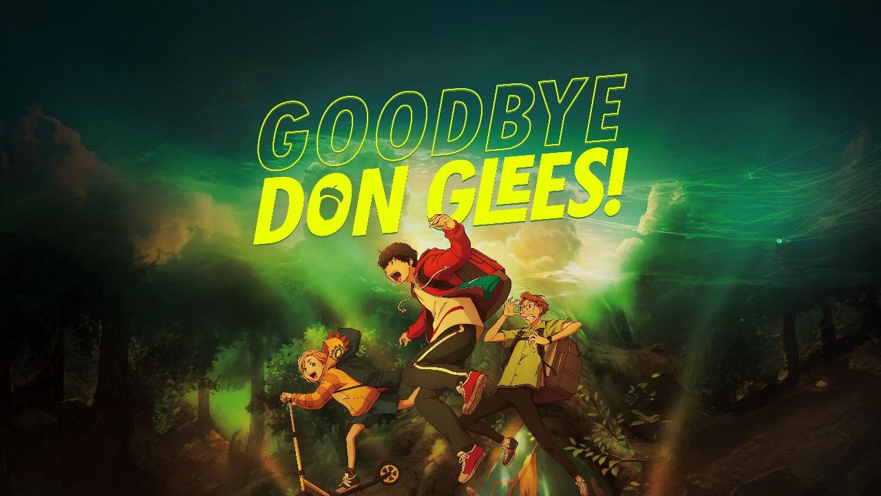მშვიდობით დონგლეს / Goodbye Don Glees!